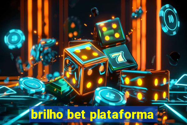 brilho bet plataforma